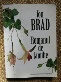 Ion Brad - Romanul de familie (2010, cu autograful si dedicatia autorului)