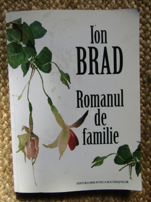 Ion Brad - Romanul de familie (2010, cu autograful si dedicatia autorului) foto
