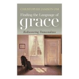 Cartea Language of Grace de Christopher Jamison, Editia Religie si Spiritualitate