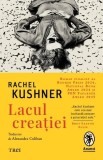 Lacul creatiei Rachel Kushner - Roman Fictiune Paperback Trei
