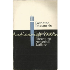 Introducere In Literatura Americii Latine - Francisc Pacurariu