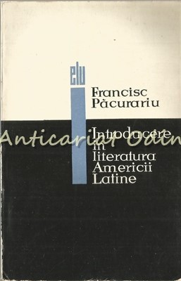 Introducere In Literatura Americii Latine - Francisc Pacurariu foto