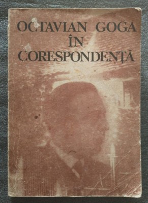 Daniela Poenaru (ed.) - Octavian Goga &amp;icirc;n corespondență (1975) foto
