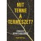 Mit tenne a term&eacute;szet? - &Uacute;tmutat&oacute; bizonytalan időkre - Ruth Defries