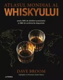Atlasul mondial al whiskyului - Ghid esential iubitori whisky - Dave Broom - Hardcover - Carte Editura Litera