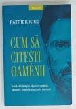 CUM SA CITESTI OAMENII de PATRICK KING , 2025