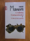 Haruki Murakami - Uciderea comandorului. O idee isi face aparitia (vol.1)