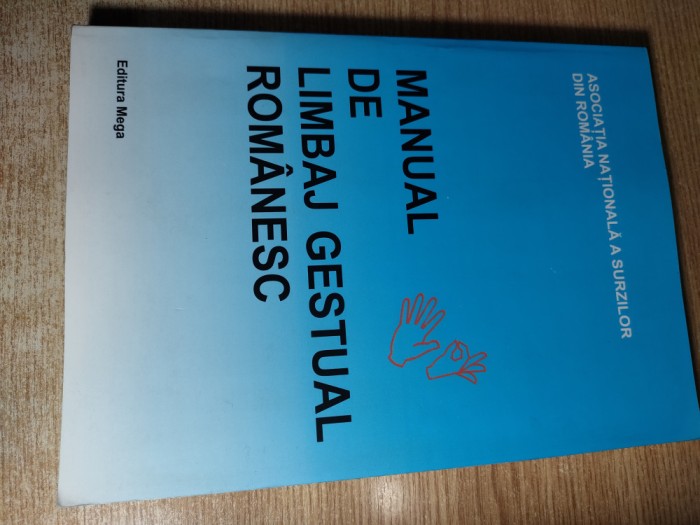 Manual de limbaj gestual romanesc (Asociatia Surzilor; Editura Mega, 2003)