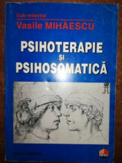 Psihoterapie si psihosomatica- Vasile Mihaescu foto