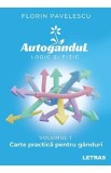 Autogandul logic si fizic. Vol.1: Carte practica pentru ganduri - Florin Pavelescu