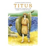 Titus. Povestea primului om care a ajuns in Rai - Florence Morse Kingsley