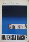 Mai Exista Enigme - Simion Saveanu, 1975, Sport-Turism, Istorie, 167pg, Romana, Paperback