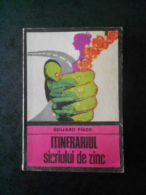 EDUARD FIKER - INTINERARIUL SICRIULUI DE ZINC (Colectia ENIGMA) foto