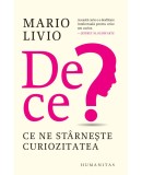 De ce? Ce ne starneste curiozitatea &ndash; Mario Livio - Carte Stiinta Psihologie