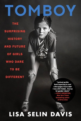 Tomboy: The Surprising History and Future of Girls Who Dare to Be Different foto