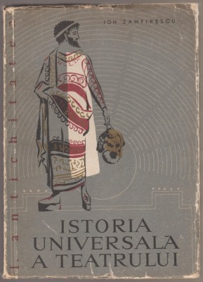 Ion Zamfirescu - Istoria universala a teatrului (vol. I) foto