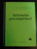 Tehnologia Betonului Precomprimat - N.m. Boghin ,547623, Tehnica