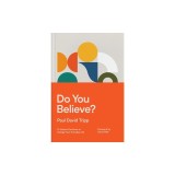Do You Believe?: 12 Historic Doctrines to Change Your Everyday Life