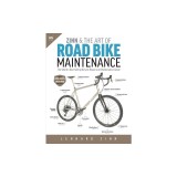 Zinn &amp; the Art of Road Bike Maintenance: The World's Best-Selling Bicycle Repair and Maintenance Guide, 6th Edition