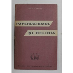 IMPERIALISMUL SI RELIGIA de SERGIU TAMAS , 1962