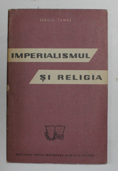 IMPERIALISMUL SI RELIGIA de SERGIU TAMAS , 1962