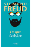 Despre Fericire, Sigmund Freud - Editura Trei