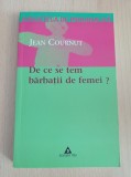 Cumpara ieftin Jean Cournut - De ce se tem barbatii de femei?
