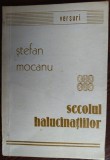 Cumpara ieftin STEFAN MOCANU - SECOLUL HALUCINATIILOR (VERSURI, 1991) [prez. EUGENIA NICOLAE]