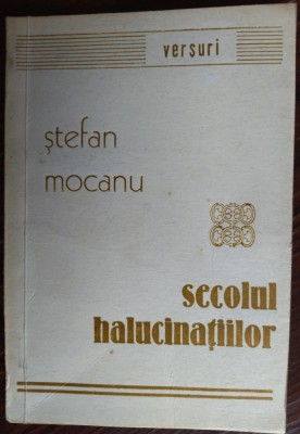 STEFAN MOCANU - SECOLUL HALUCINATIILOR (VERSURI, 1991) [prez. EUGENIA NICOLAE] foto