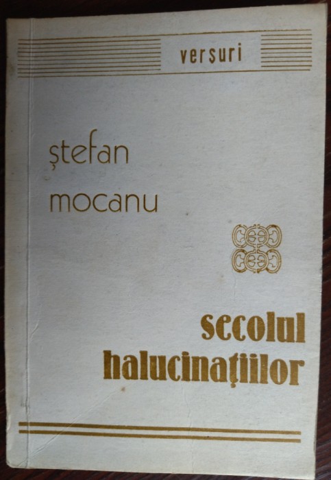 STEFAN MOCANU - SECOLUL HALUCINATIILOR (VERSURI, 1991) [prez. EUGENIA NICOLAE]