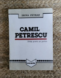 Irina Petras - Camil Petrescu. Schite pentru un portret