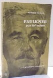 FAULKNER PAR LUI-MEME par MONIQUE NATHAN , 1963