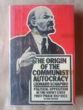 Leonard Schapiro - The Origin of the Communist Autocracy. Political Opposition in the Soviet State - First Phase 1917-1922 (vezi descriere)
