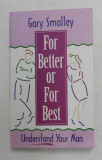 FOR BETTER OR FOR BEST - UNDERSTAND YOUR MAN by GARY SMALLEY , 1996