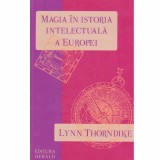 Lynn Thorndike - Magia in istoria intelectuala a Europei - 132646