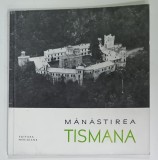 MANASTIREA TISMANA de RADA TEODORU , SERIA ' MONUMENTE ISTORICE - MIC INDREPTAR ' , 1966