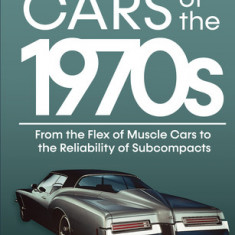 Cars of the 1970s: From the Flex of Muscle Cars to the Reliability of Subcompacts