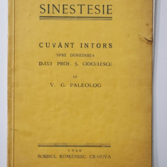 SINESTESIE - CUVANT INTORS SPRE DOVEDIREA D- LUI PROF. S. CIOCULESCU de V.G. PALEOLOG , 1946 , CONTINE DEDICATIA AUTORULUI *