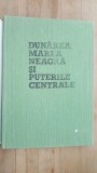 Dunarea, Marea Neagra si Puterile Centrale- Serban Radulescu-Zoner