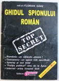 GHIDUL SPIONULUI ROMAN de COL. ( r ) FLORIAN GARZ