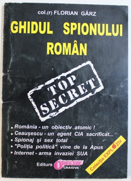 GHIDUL SPIONULUI ROMAN de COL. ( r ) FLORIAN GARZ