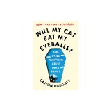 Will My Cat Eat My Eyeballs?: And Other Questions about Dead Bodies