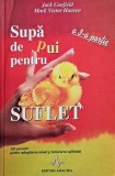 Supa de pui pentru suflet. A 3-a portie. 101 povestiri pentru mangaierea inimii si inviorarea sufletului - Jack Canfield, Mark Victor Hansen