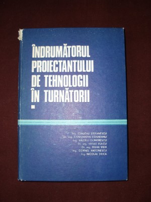 Indrumatorul proiectantului de tehnologii in turnatorii vol 1- C.Stefanescu, C34 foto