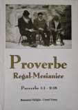 Proverbe regal-mesianice. Proverbe 1:1 &ndash; 9:18 &ndash; Beniamin Faragau, Cornel Veres