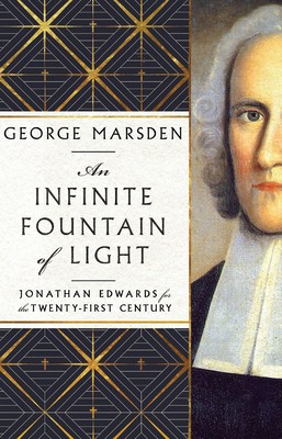 An Infinite Fountain of Light: Jonathan Edwards for the Twenty-First Century foto