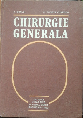 CHIRURGIE GENERALA - D. BURLUI, C. CONSTANTINESCU foto