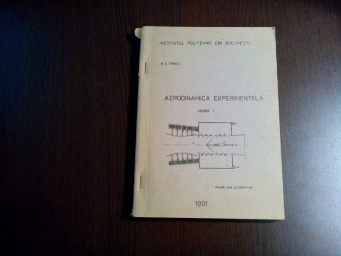 AERODINAMICA EXPERIMENTALA - Vol. I - Nicolae Serban Tomescu - 1991, 302 p.