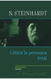 Critica la persoana intai - Nicolae Steinhardt