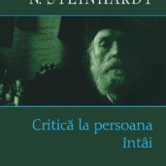 Critica la persoana intai - Nicolae Steinhardt